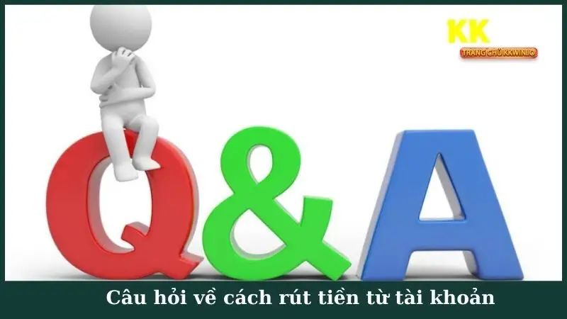 Câu hỏi về cách rút tiền từ tài khoản