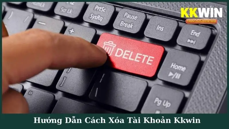 Hướng dẫn các bước xóa tài khoản kkwin