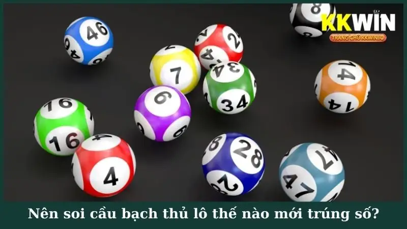 Nên soi cầu bạch thủ lô thế nào mới trúng số?