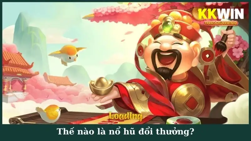 Thế nào là nổ hũ đổi thưởng?