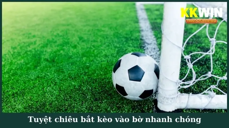 Tuyệt chiêu bắt kèo vào bờ nhanh chóng