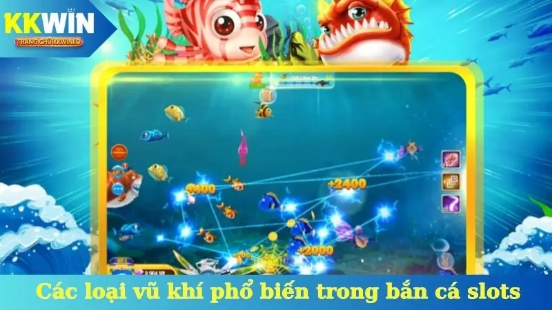 Các loại vũ khí phổ biến trong bắn cá slots