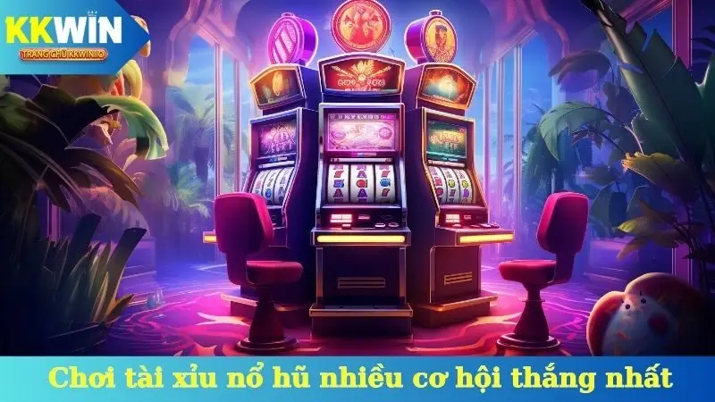 Cẩm nang chơi game tài xỉu nổ hũ nhiều cơ hội thắng nhất