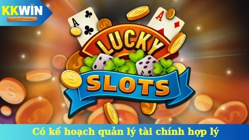 Có kế hoạch quản lý tài chính hợp lý - Mẹo quay hũ dễ nổ