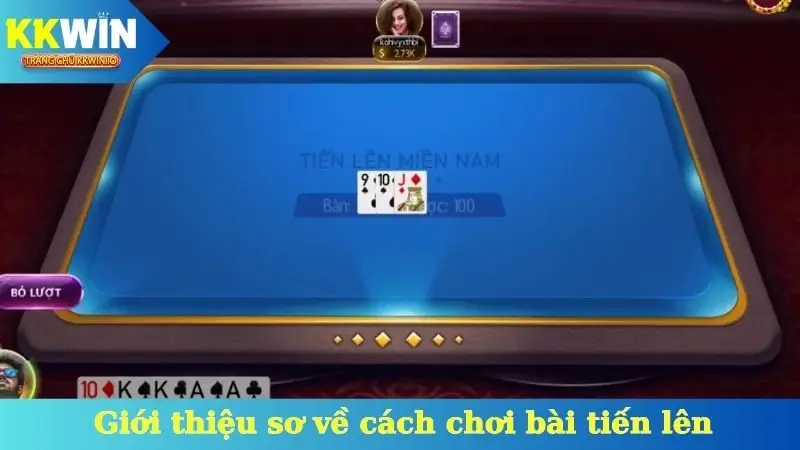 Giới thiệu sơ về cách chơi bài tiến lên