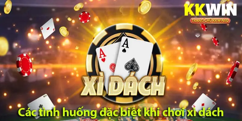 Bài xì dách: Khám phá cách chơi chi tiết và các tình huống đặc biệt